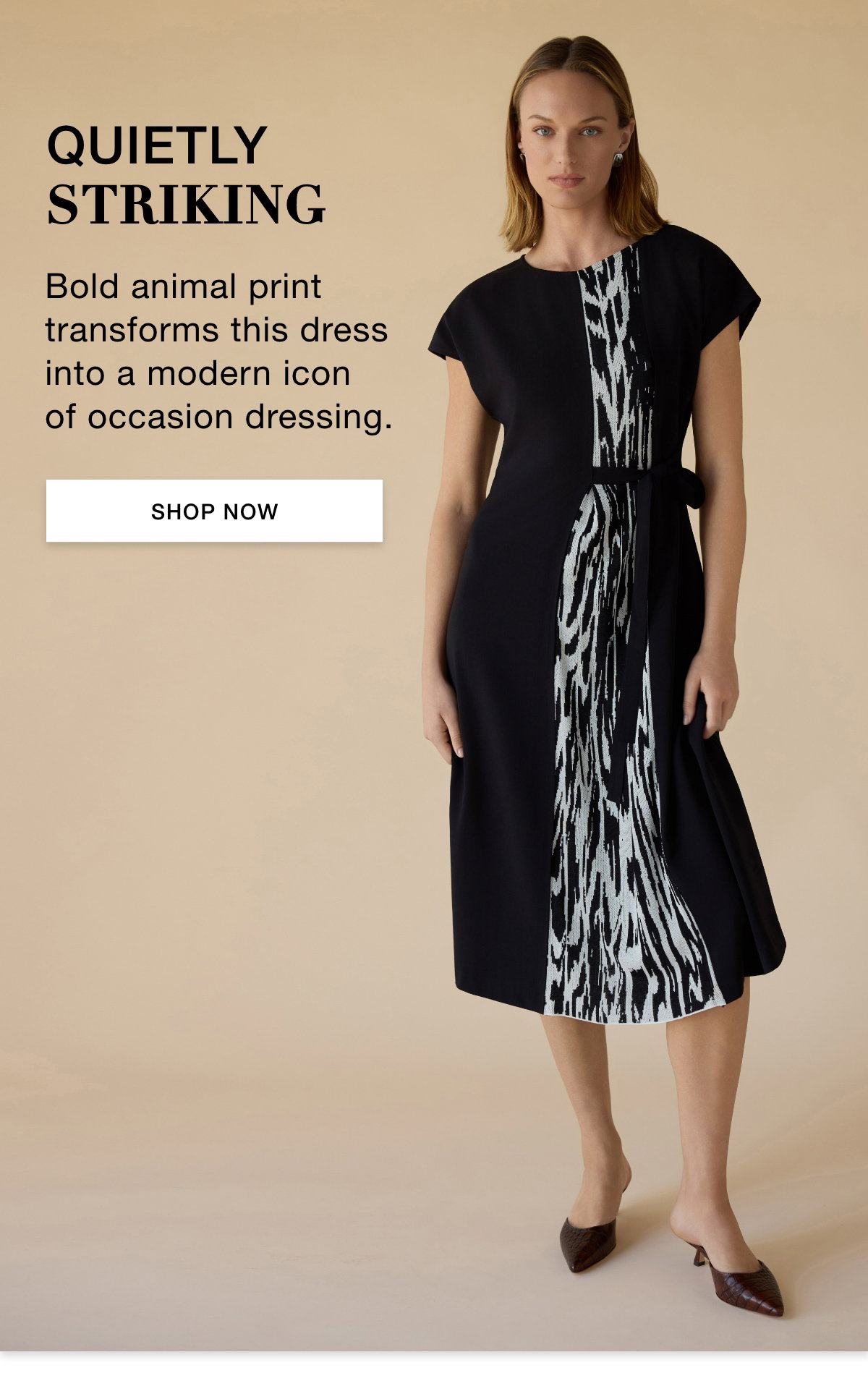 QUIETLY STRIKING - Bold animal print transforms this dress into a modern icon of occasion dressing. SHOP NOW >>