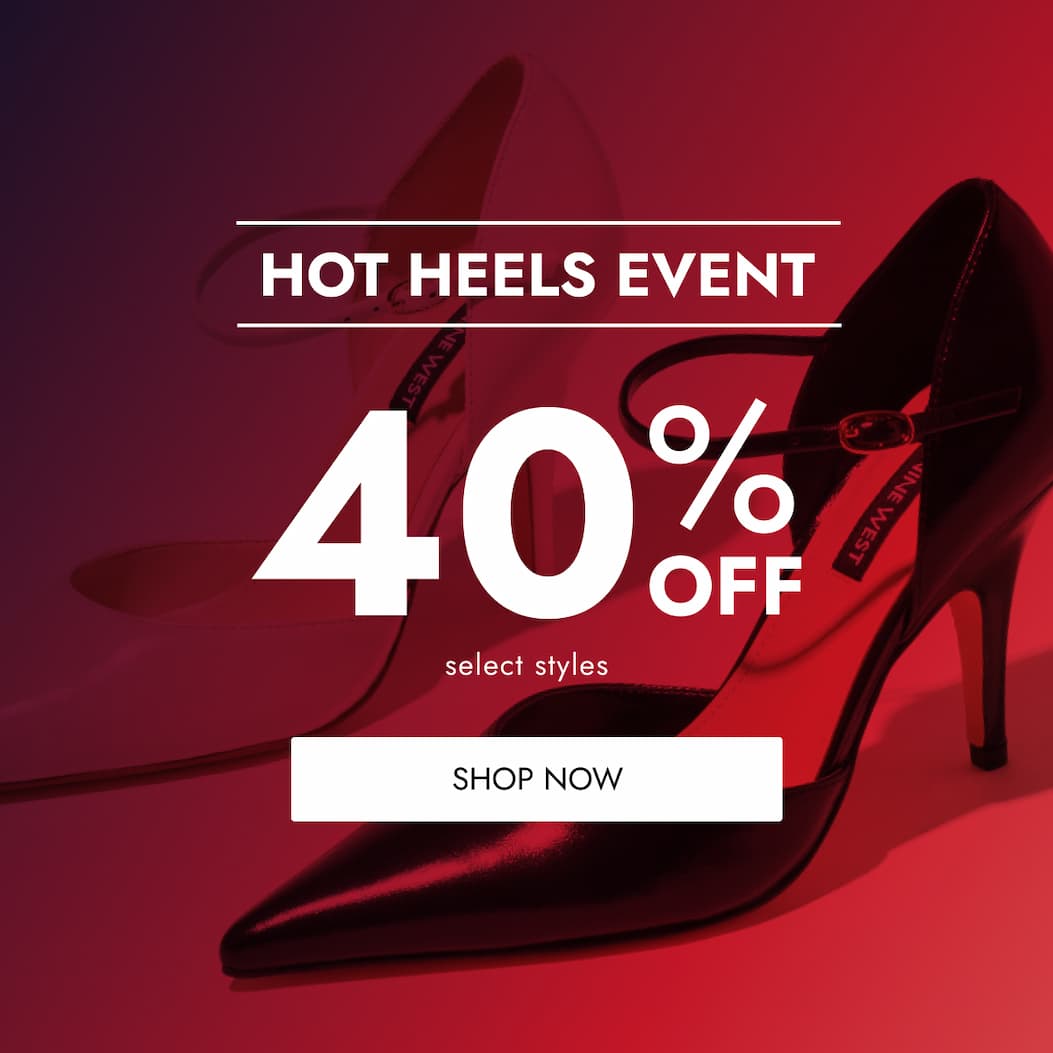 HOT HEELS EVENT 40 O O OFF select styles SHOP NOW