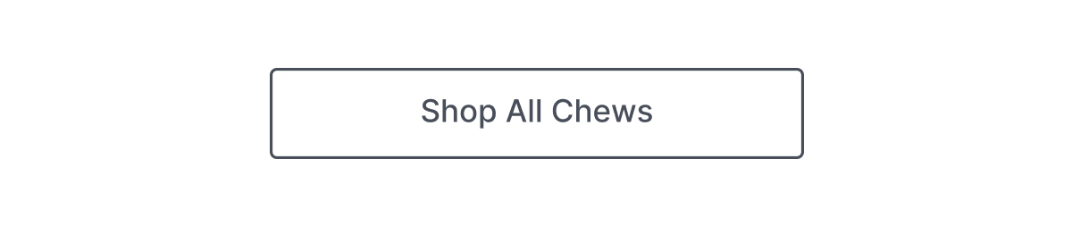 SHOP ALL CHEWS