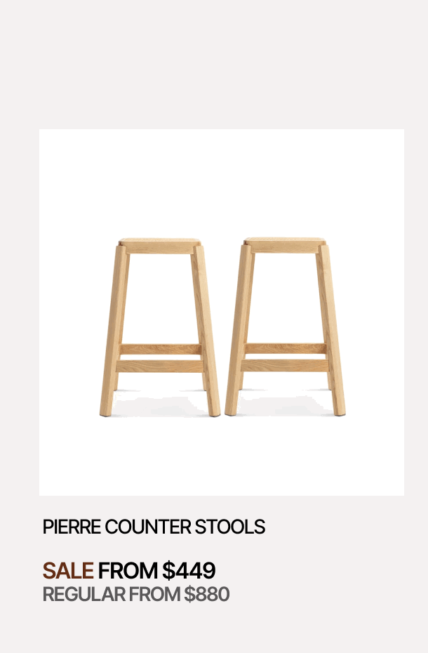 PIERRE COUNTER STOOLS - SALE FROM $449 - REGULAR FROM $880