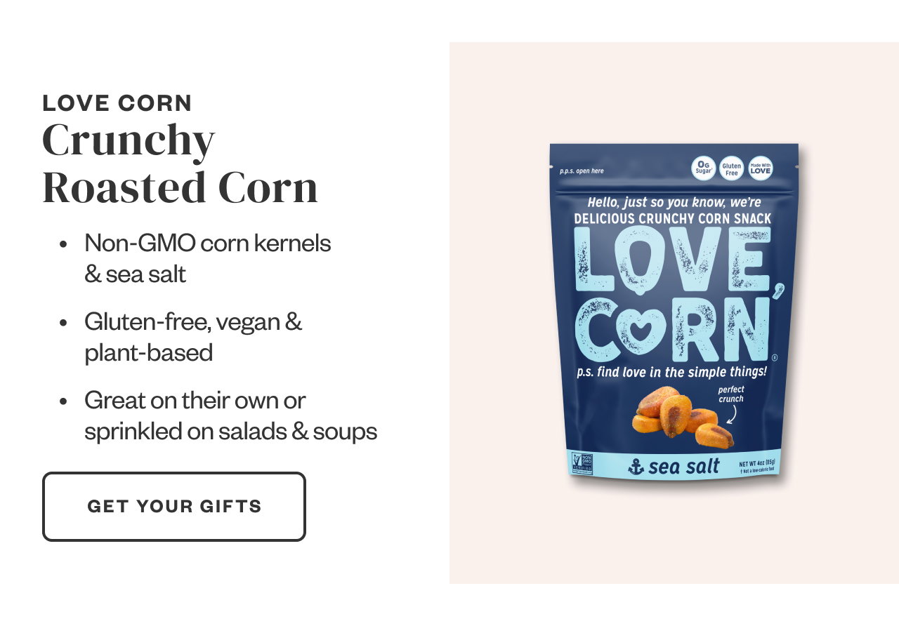 Love Corn Crunchy Roasted Corn. Get Your Gifts.