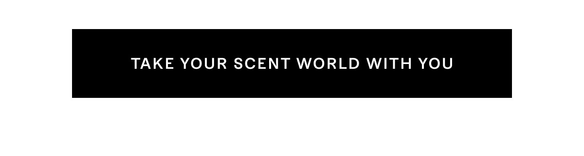 Take Your Scent World With You