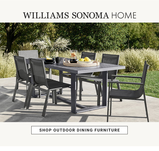 Williams Sonoma Home - shop Outdoor dining Furniture