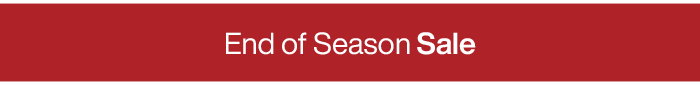 End of Season Sale Ends Tonight