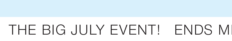 The Big July Event, Ends Midnight