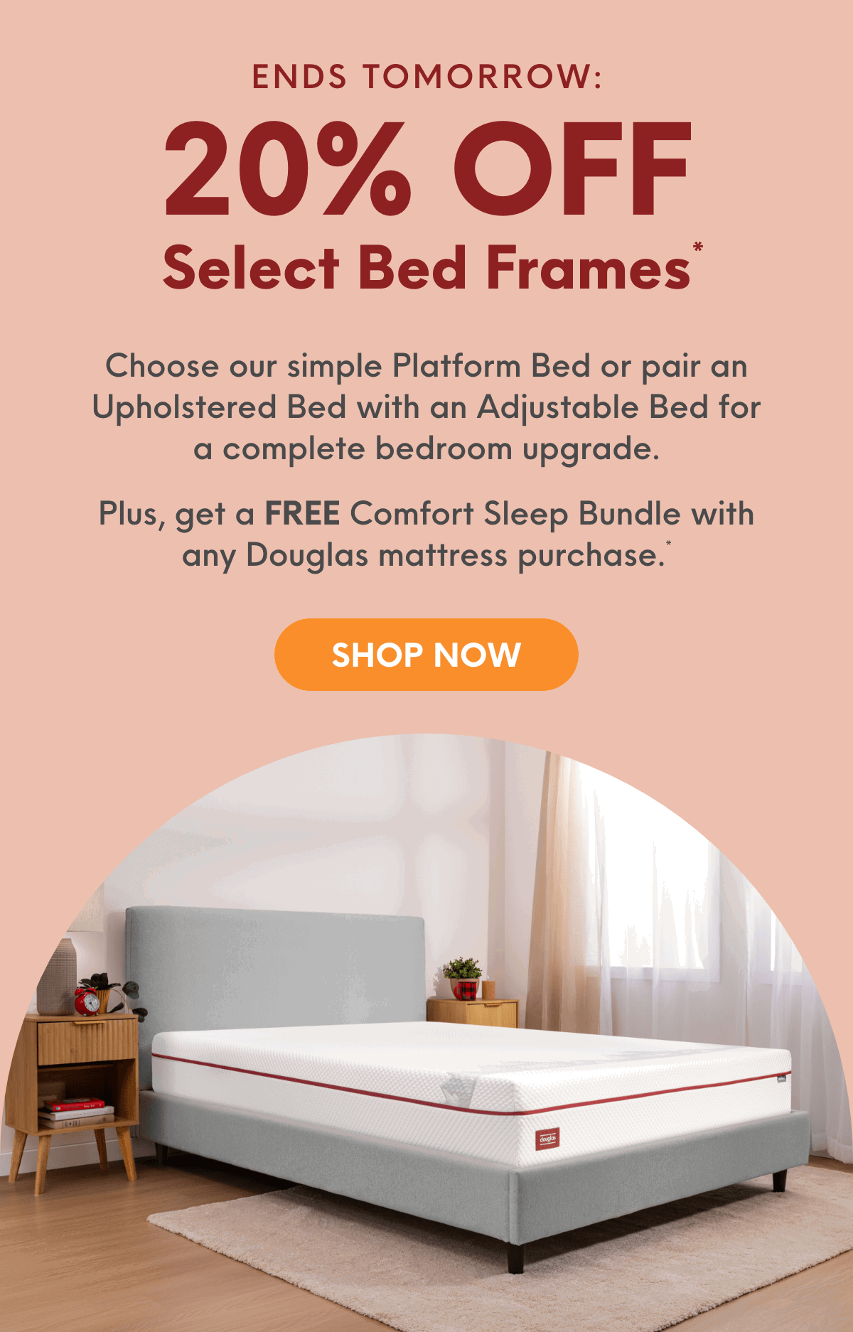 Ends Tomorrow: 20% OFF Select Bed Frames*