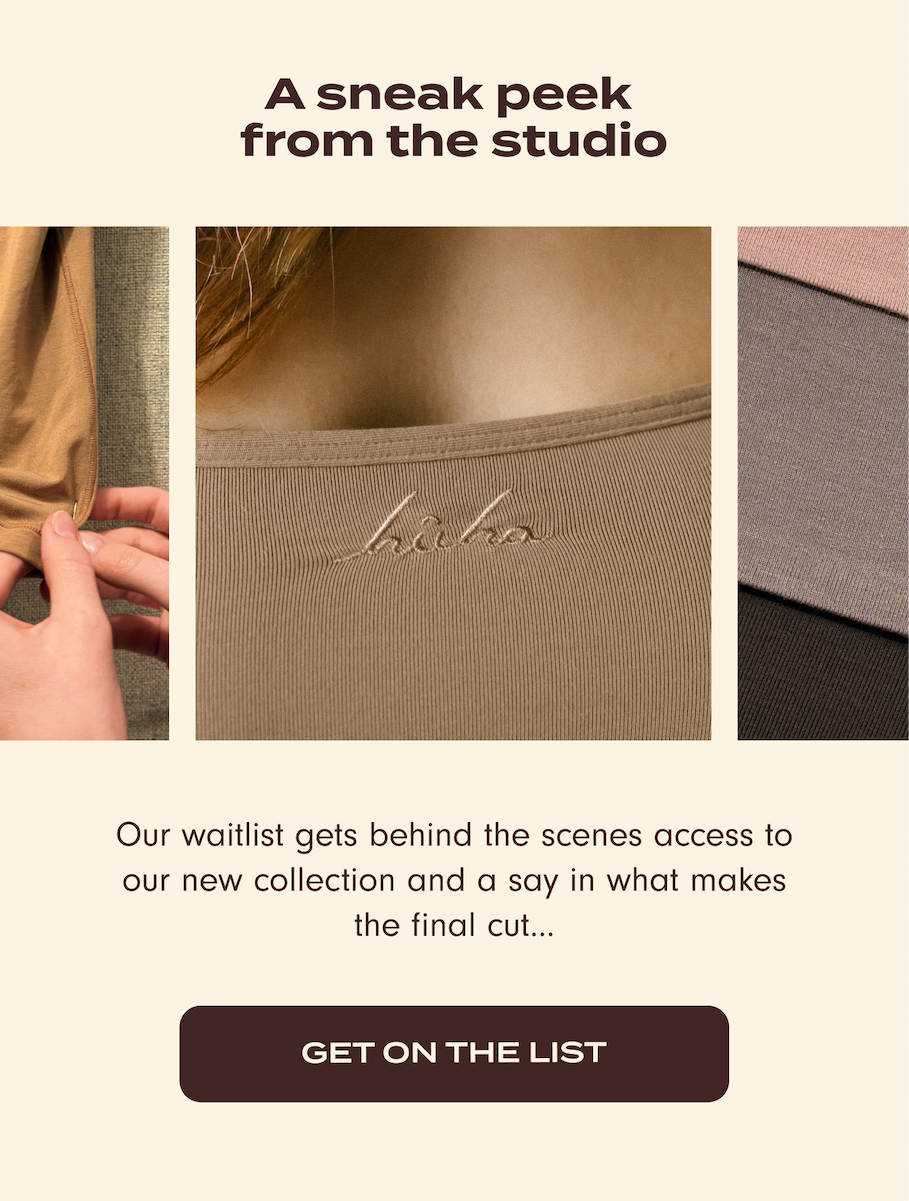 A sneak peak from the studio: our waitlist gets behind the scenes access to our new collection and a say in what makes the final cut... Get on the list.