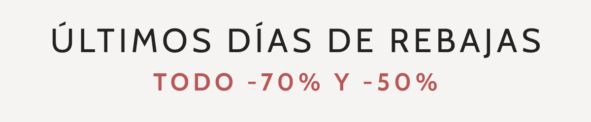 ÚLTIMOS DÍAS DE REBAJAS