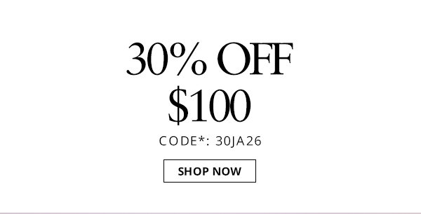 30% off $100. Shop your favorites now.