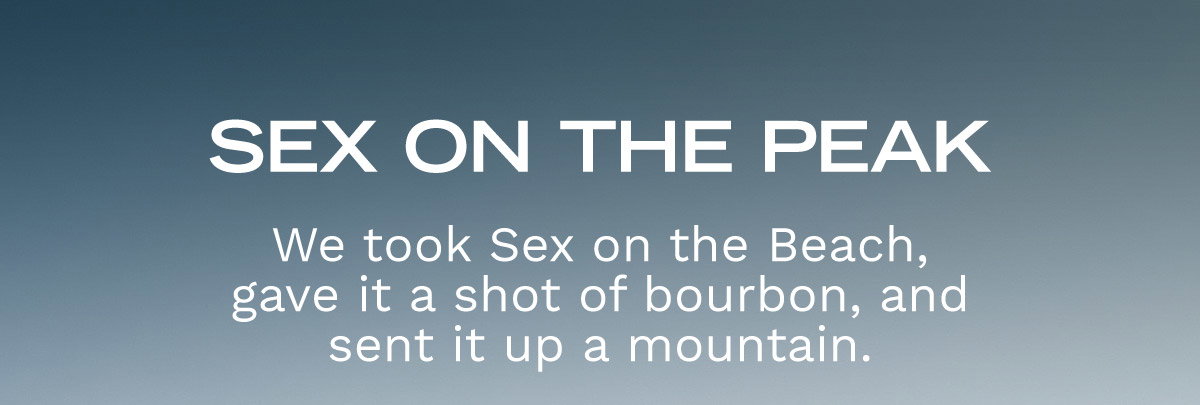 Sex On The Peak, an elevated spin on Sex On The Beach