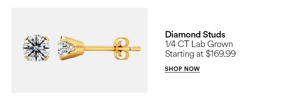 Diamond studs - 1/4 CT Lab grown - Starting at $169.99 - SHOP NOW >