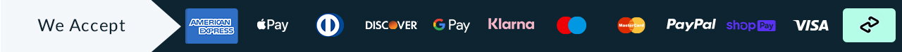 We Accept American Express, Apple Pay, Dinners, Discover, G Pay, Klarna, Maestro, Mastercard, Paypal, Shop Pay, Visa, Afterpay