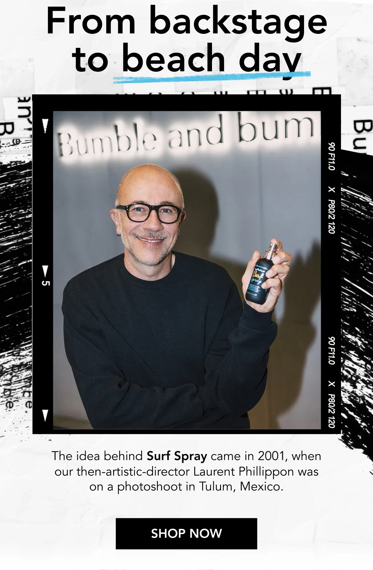From backstage to beach day | The idea behind Surf Spray came in 2001, when our then-artistic-director Laurent Phillippon was on a photoshoot in Tulum, Mexico. | SHOP NOW From backstage to beach day | The idea behind Surf Spray came in 2001, when our then-artistic-director Laurent Phillippon was on a photoshoot in Tulum, Mexico. | SHOP NOW