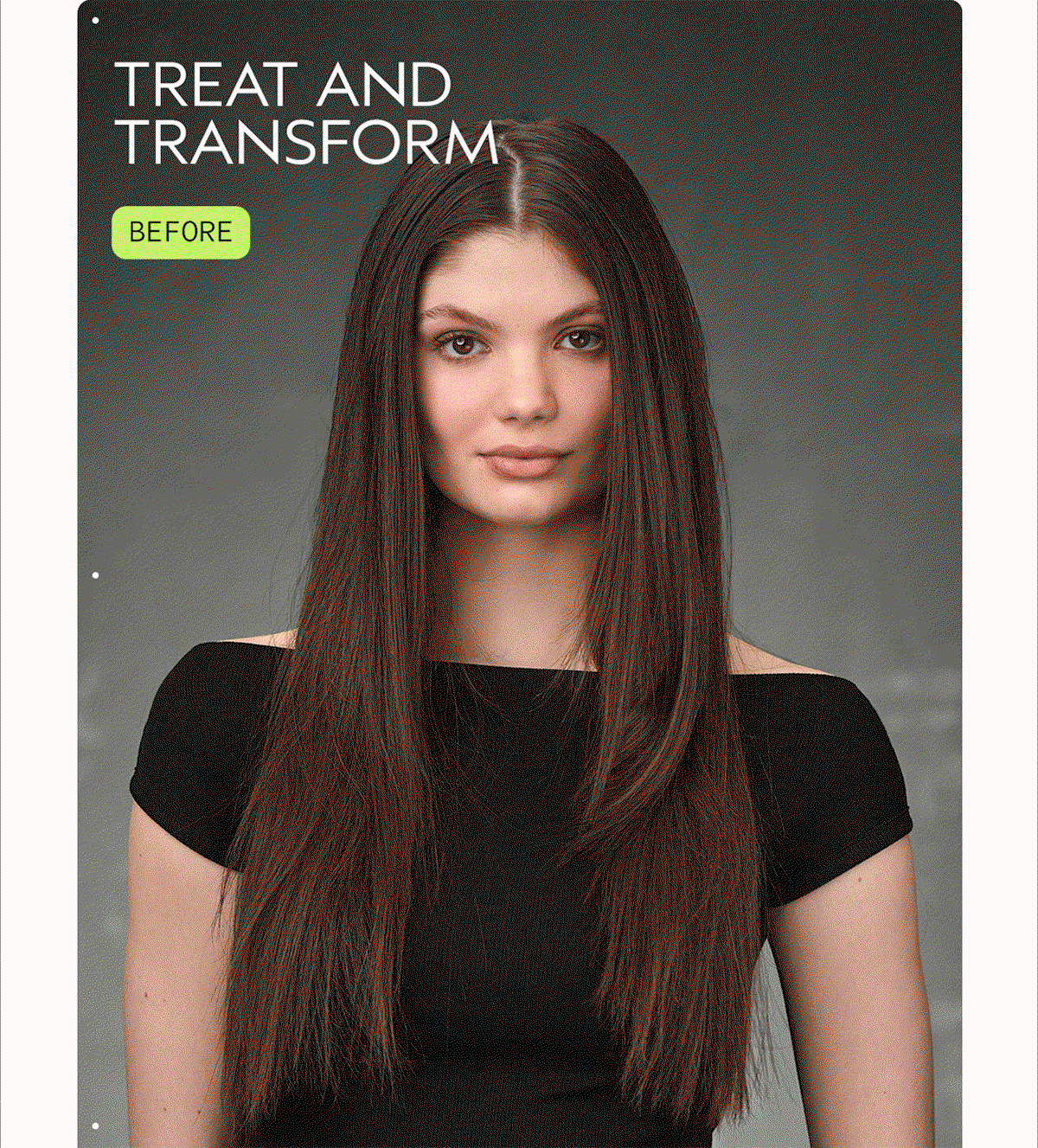 TREAT AND TRANSFORM | BEFORE | AFTER