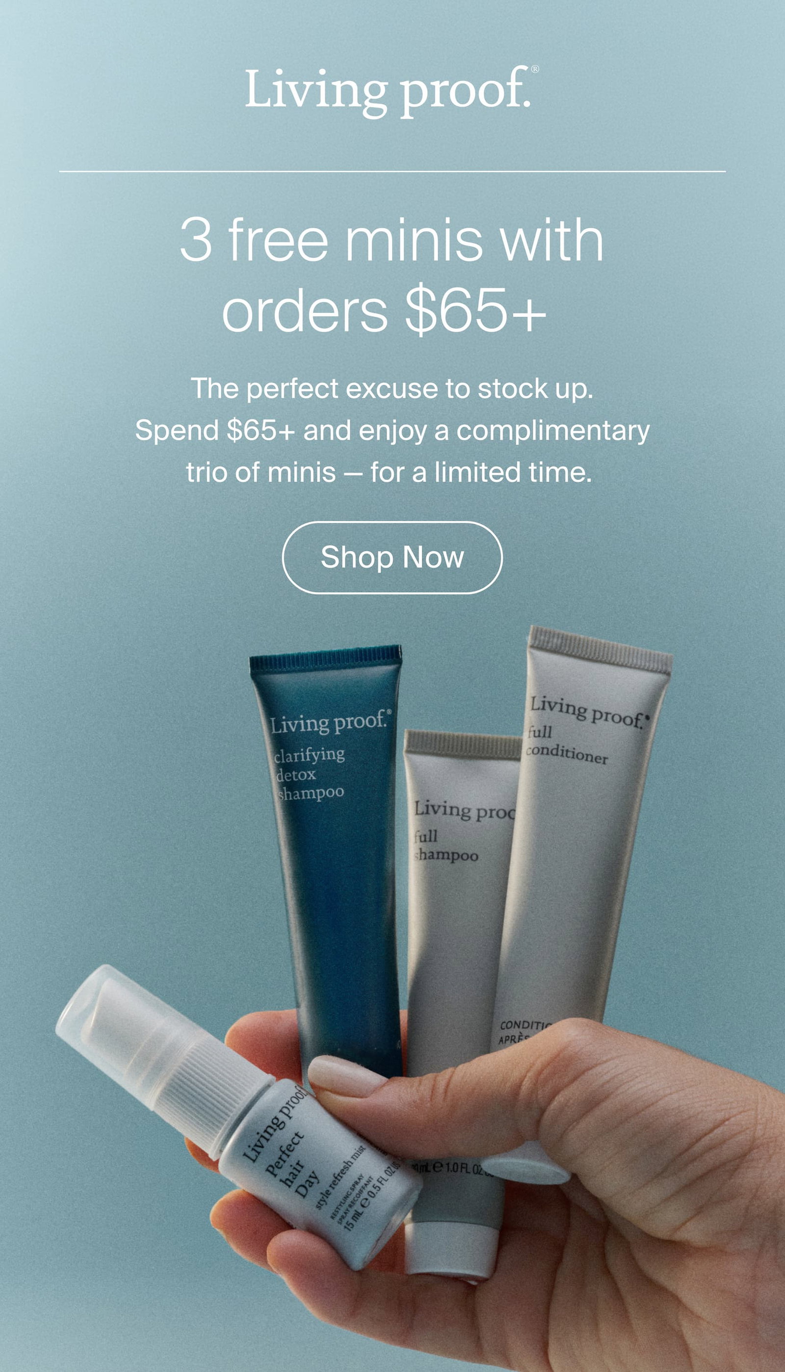 Living Proof | 3 free minis with orders $65+ | The perfect excuse to stock up. Spend $65+ and enjoy a complimentary trio of minis - for a limited time. | Shop Now
