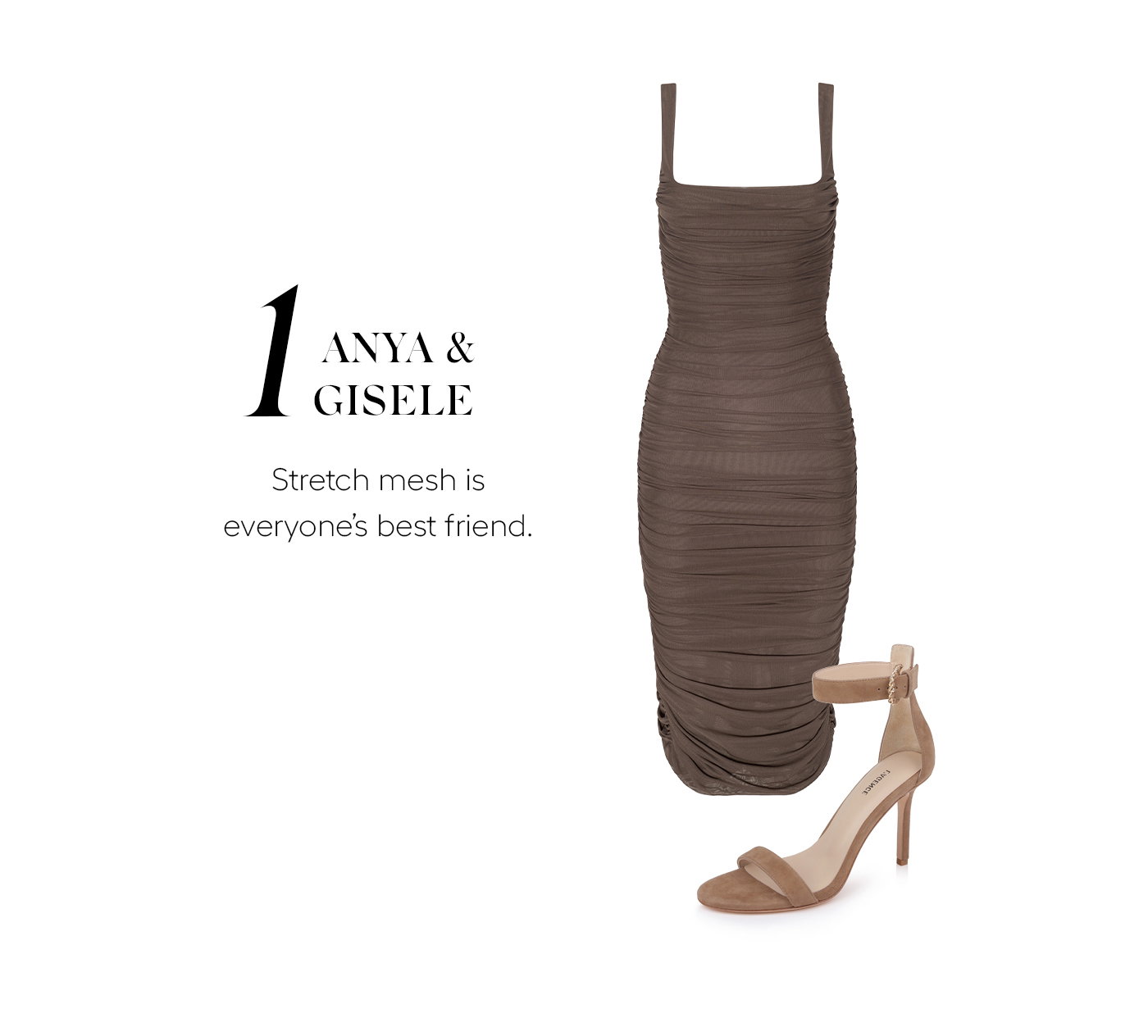 Anya & Gisele Stretch mesh is everyone’s best friend. 
