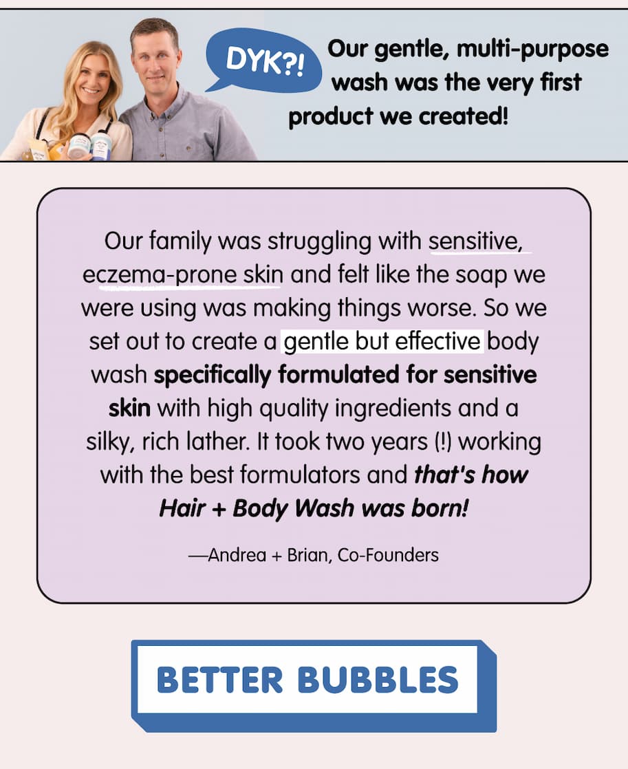 Tubby Todd Hair + Body Wash, a gentle multi-purpose cleanser made for sensitive, eczema-prone skin.