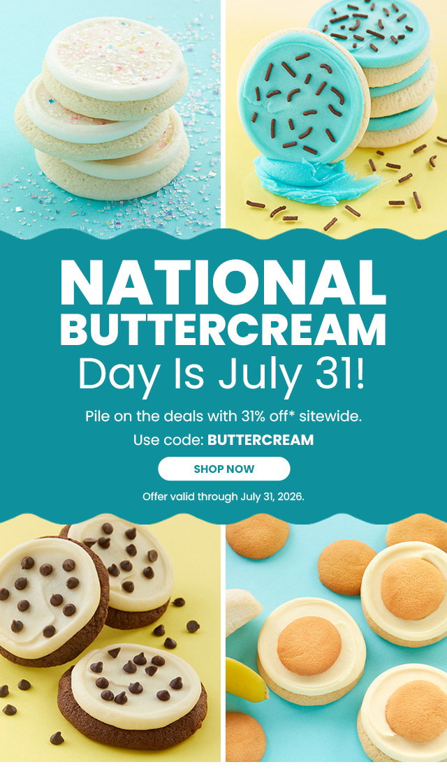 National Buttercream Day is July 31! Pile on the deals with 31% off sitewide