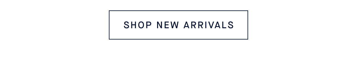 SHOP NEW ARRIVALS