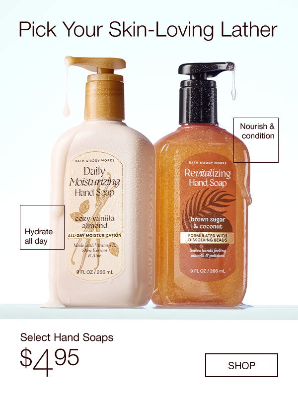 pick your skin-loving lather select hand soaps $4.95 shop