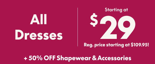 Dresses Starting at $29