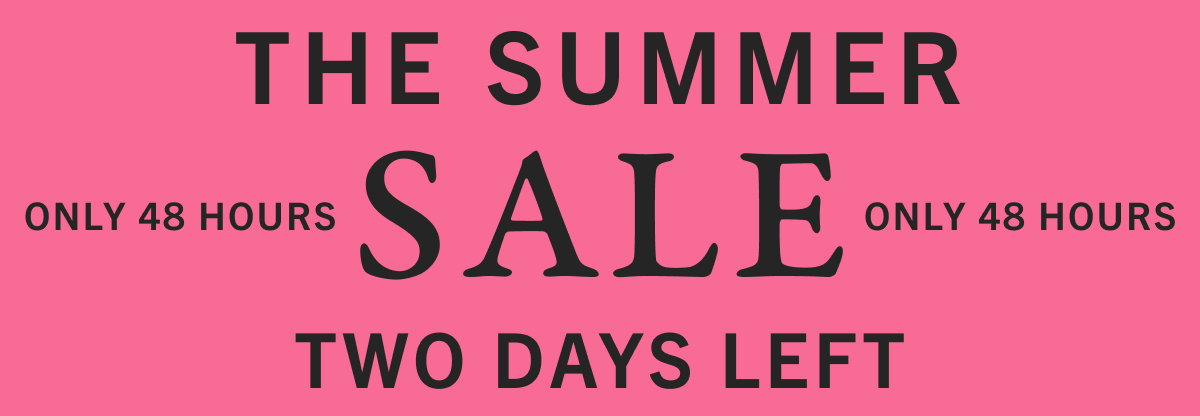 The Summer Sale - Two Days Left