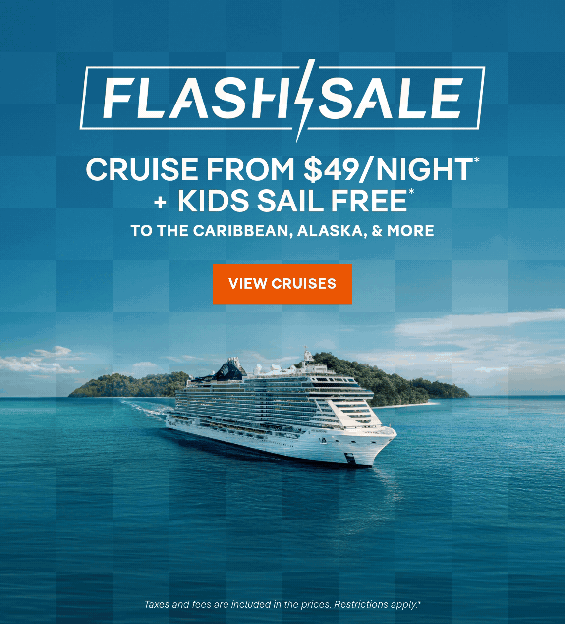 Flash Sale – Cruise From $49/Night* + Kids Sail Free* to the Caribbean & The Alaska, & more – Click to View Cruises & Book Now