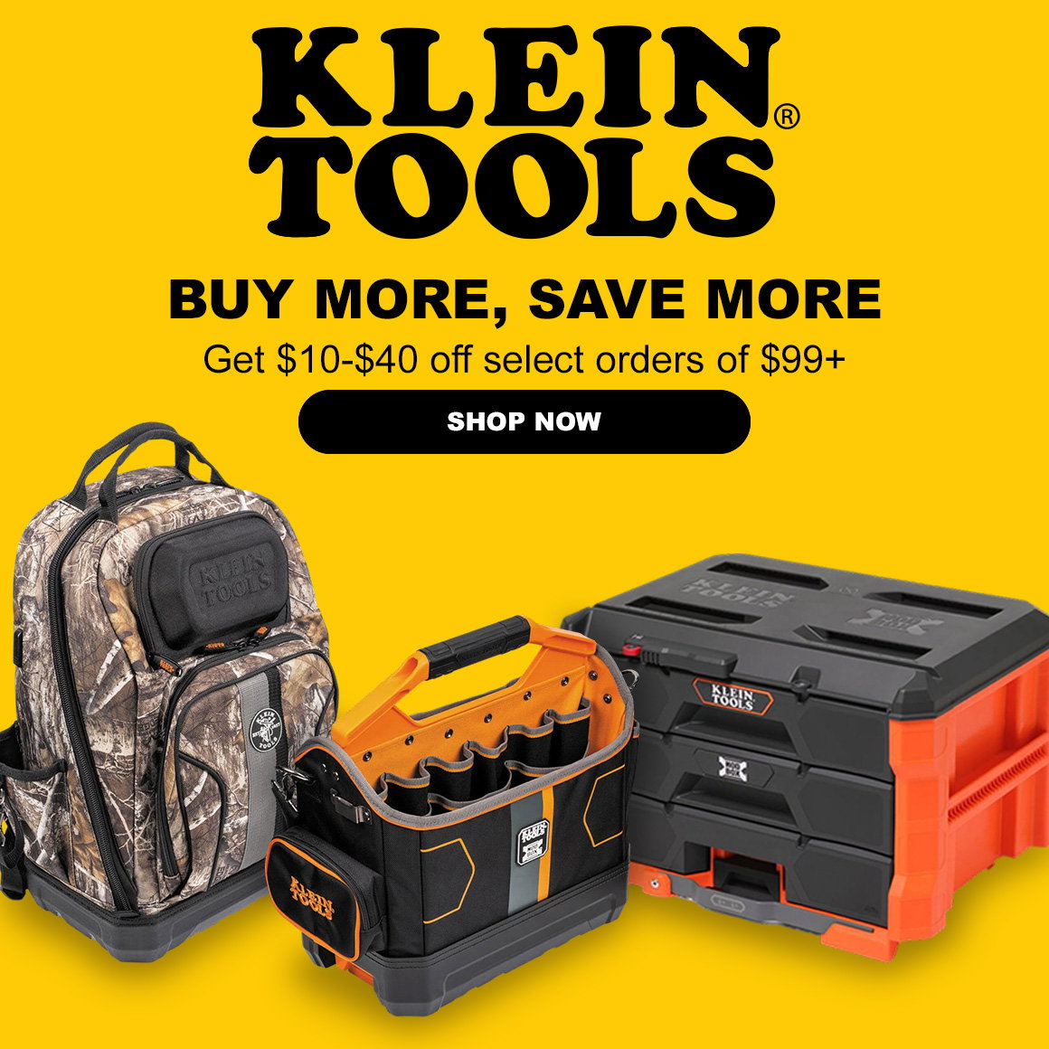 KLEIN TOOLS | BUY MORE, SAVE MORE | Get $10-$40 off select orders of $99+ | Shop Now