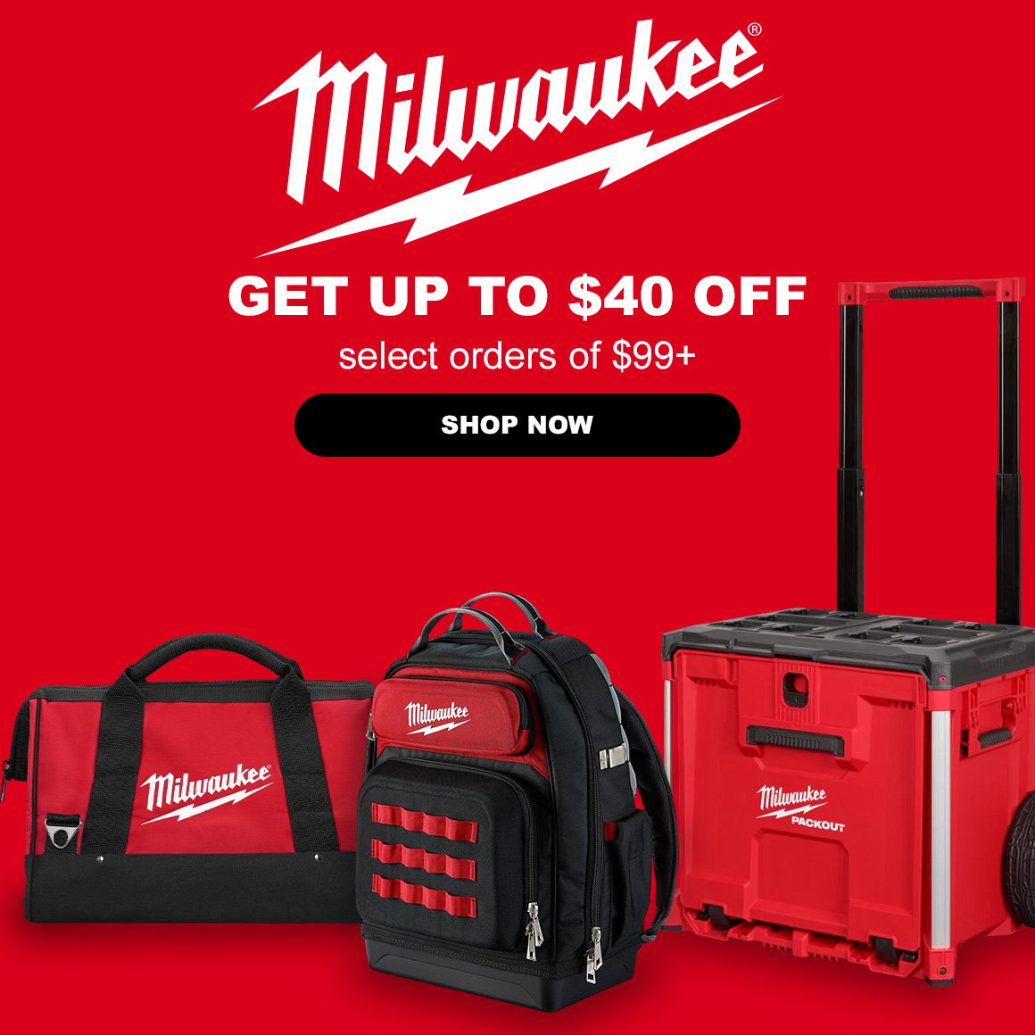 Milwaukee | GET UP TO $40 OFF | select orders of $99+ | Shop Now