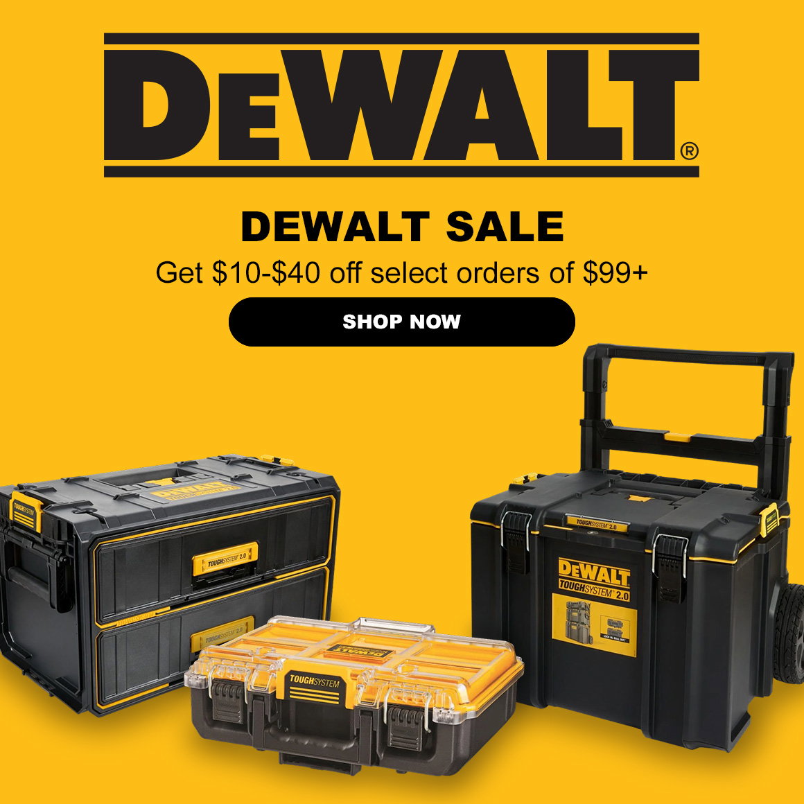 DEWALT | DEWALT SALE | Get $10-$40 off select orders of $99+ | Shop Now