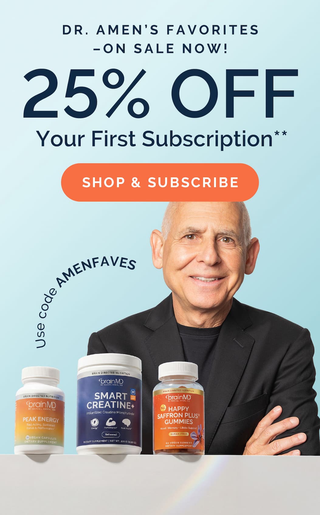 Dr. Amen’s Favorites–On Sale Now!  25% OFF Your First Subscription**