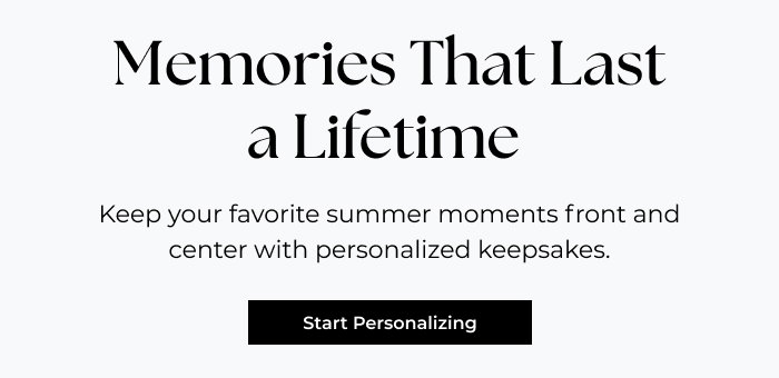 Memories That Last a Lifetime - Keep your favorite summer moments front and center with personalized keepsakes.