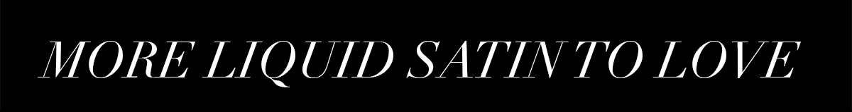 More Liquid Satin to Love