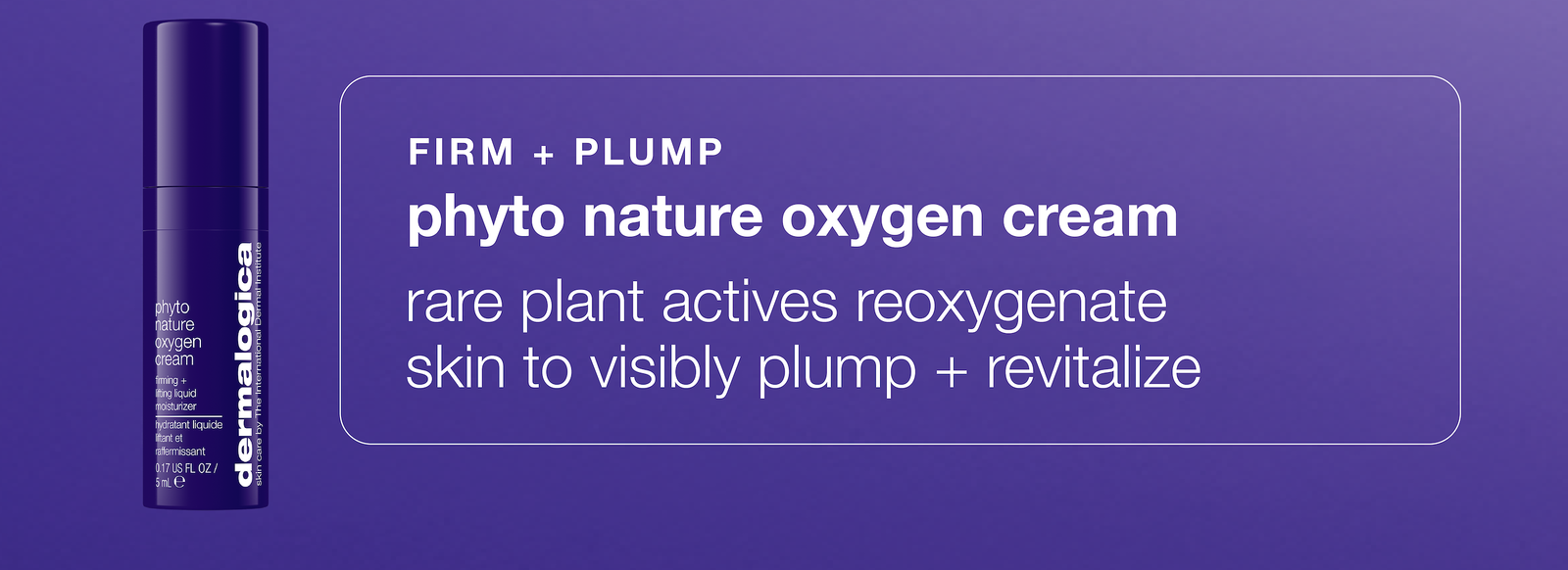 firm + plump​  phyto nature oxygen cream ​  rare plant actives reoxygenate skin to visibly plump + revitalize