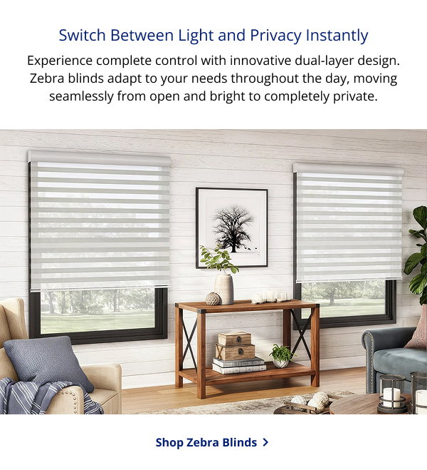 Switch Between Light and Privacy Instantly | Experience complete control with innovative dual-layer design. Zebra blinds adapt to your needs throughout the day, moving seamlessly from open and bright to completely private. | SHOP ZEBRA BLINDS >