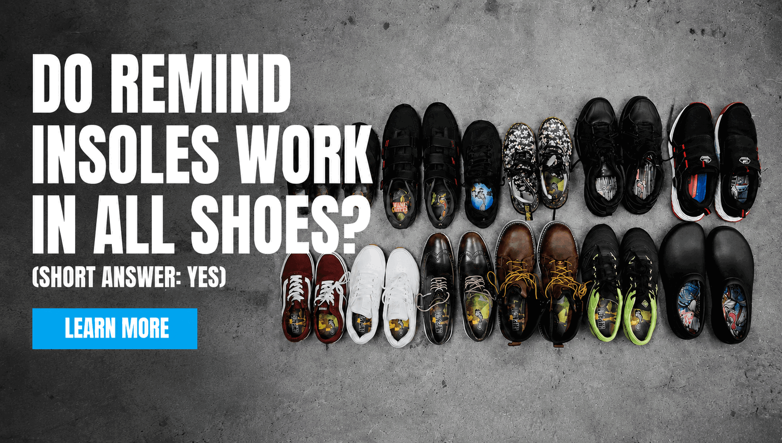 Do Remind Insoles work in all shoes? Yes. 