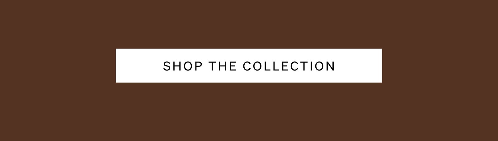 Shop The Collection