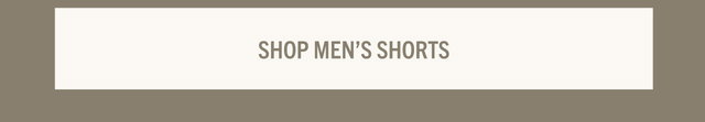 SHOP MEN'S SHORTS