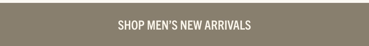 SHOP MEN'S NEW ARRIVALS