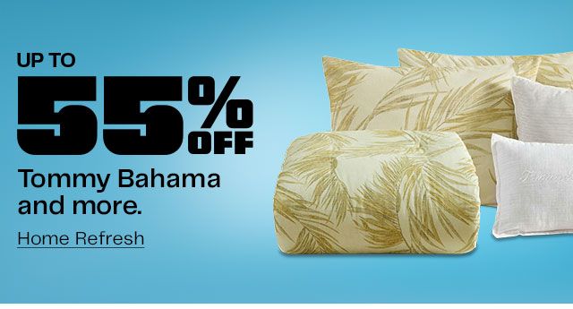 Up to 55% Off Tommy Bahama and more.