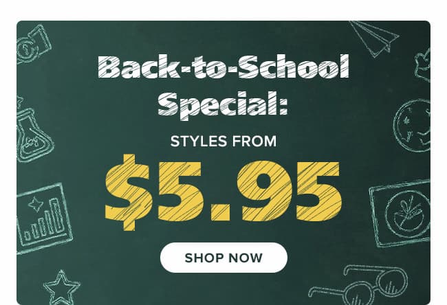 Back‑to‑School Special: Styles from $5.95