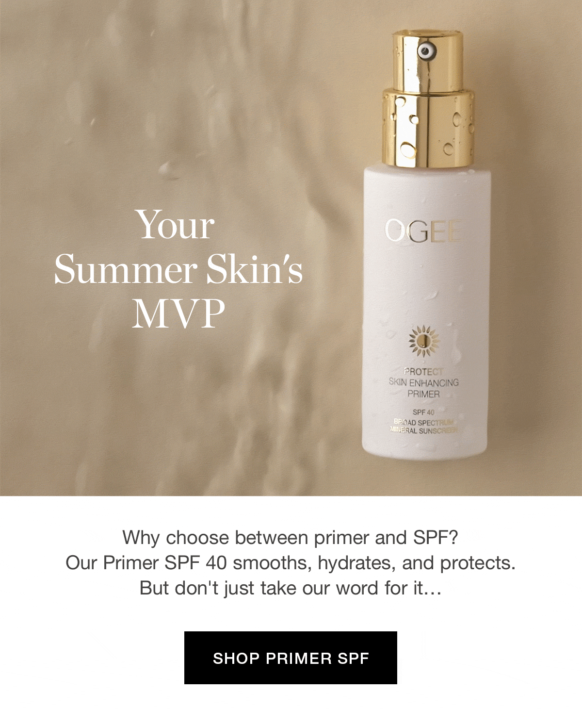 Your Summer Skin's MVP | Why choose between primer and SPF? Our Primer SPF 40 smooths, hydrates, and protects. But don't just take our word for it…