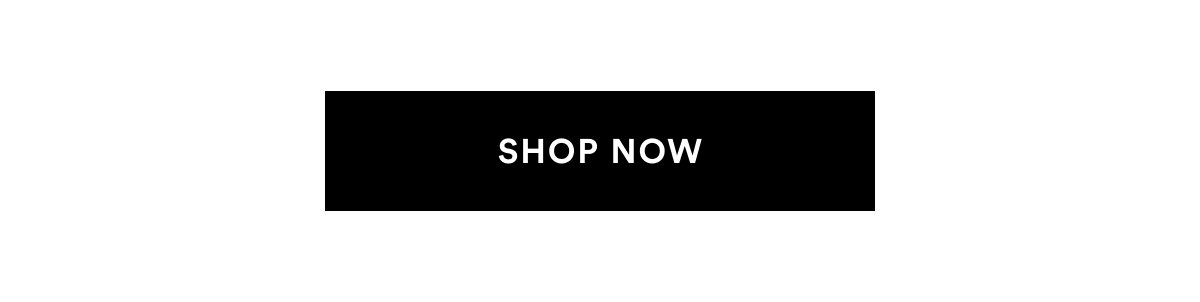 SHOP NOW >>