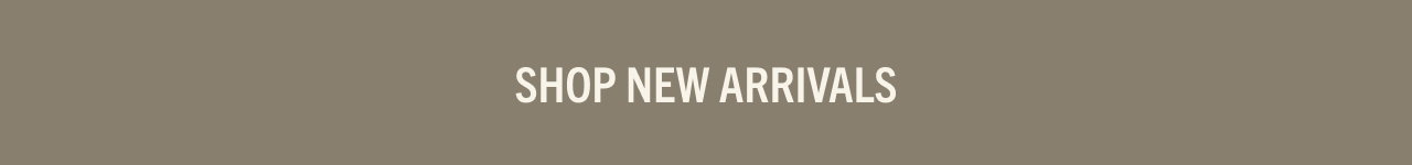 SHOP NEW ARRIVALS