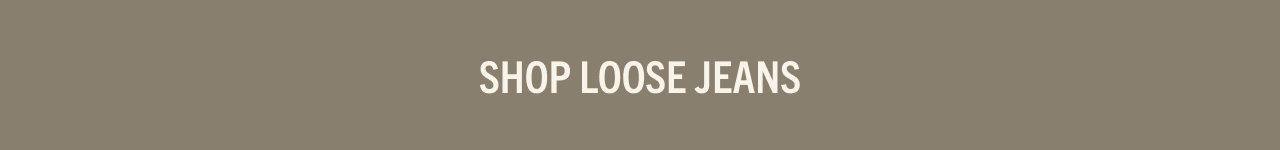 SHOP LOOSE JEANS