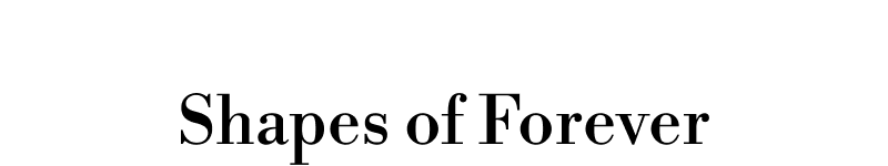 Text: Shapes of Forever