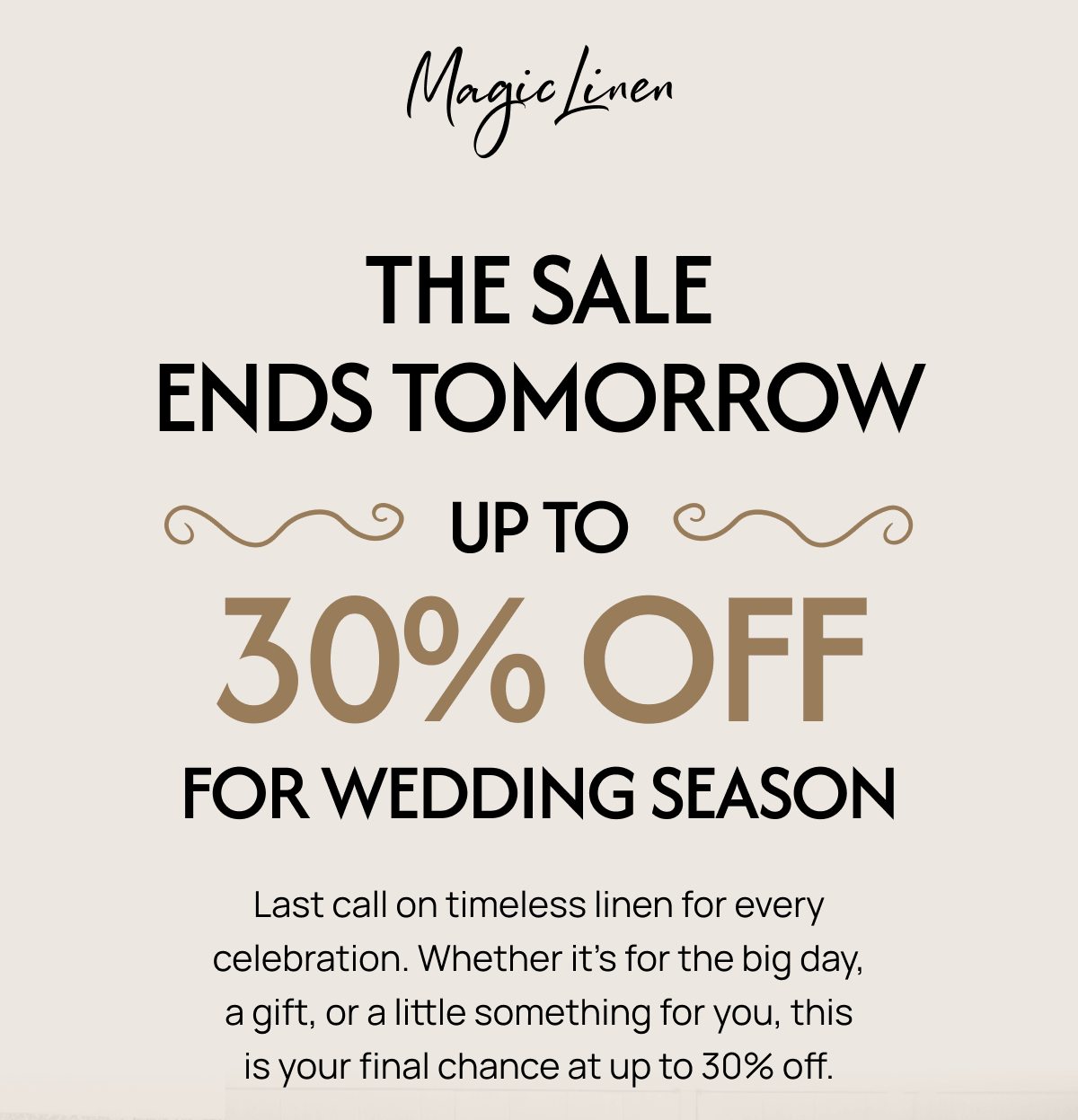 THE SALE ENDS TOMORROW  UP TO 30% OFF FOR WEDDING SEASON