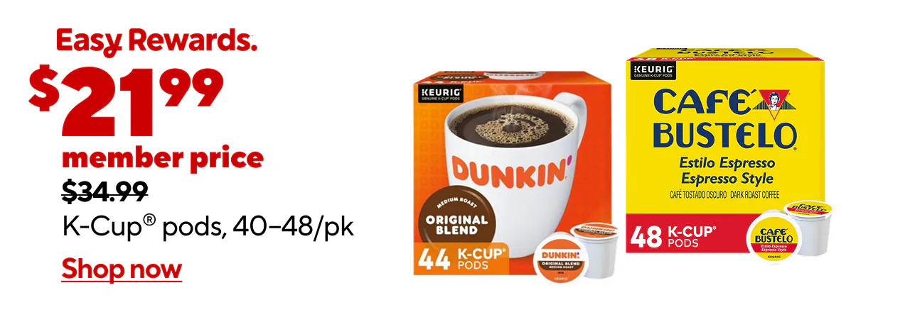$21.99 member price $24.99 non-member $34.99 K-Cup® pods, 40–48/pk