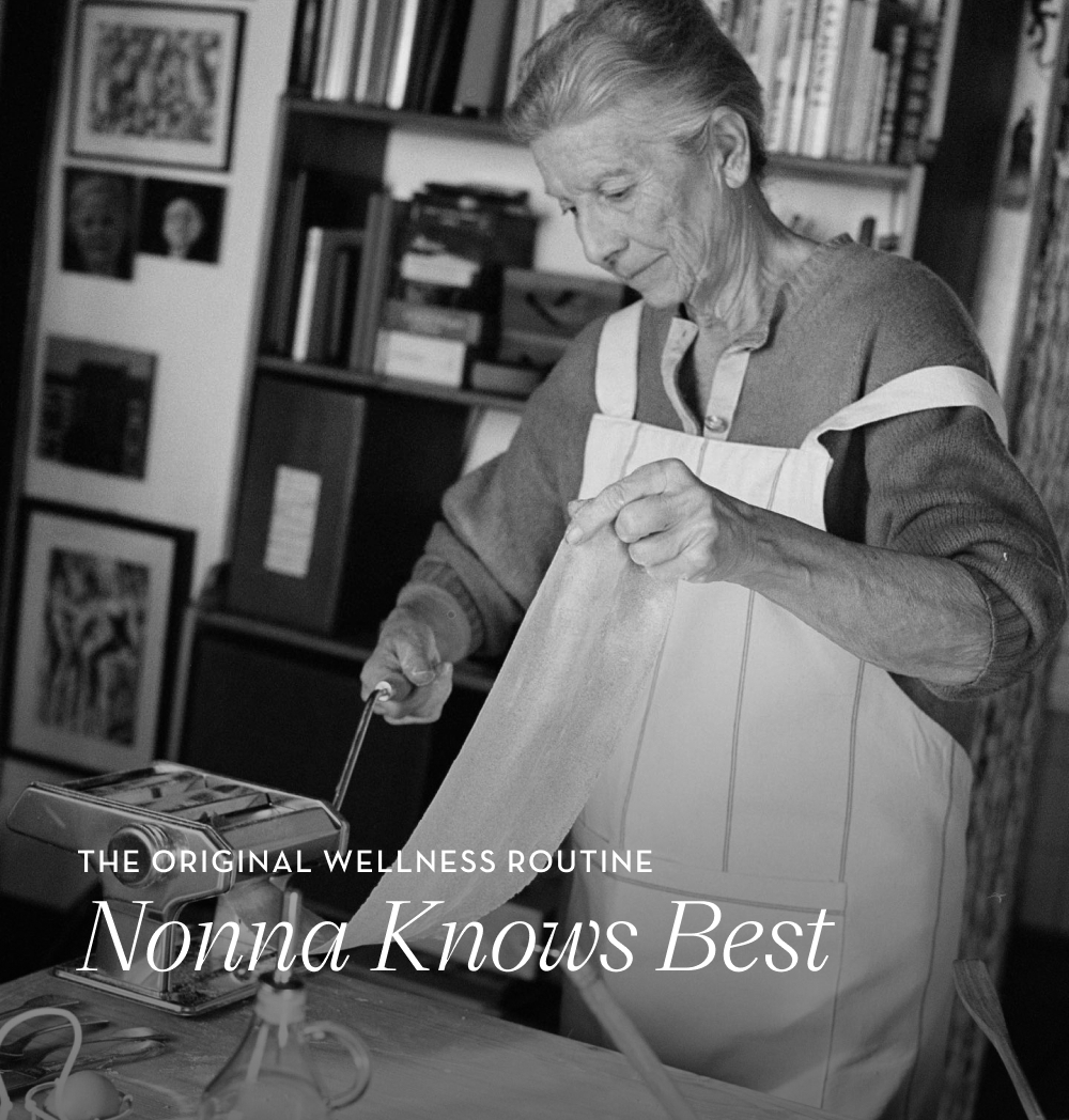The Original Wellness Routine. Nonna Knows Best.