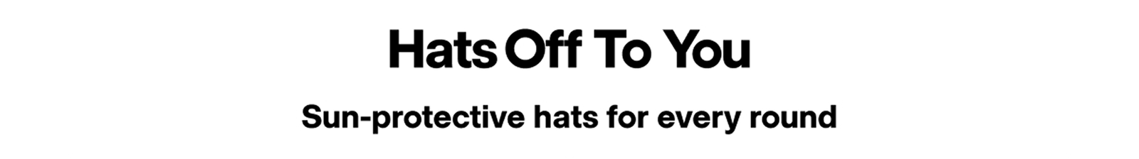 Hats Off To You